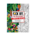 Fuck Off, I'm Coloring: The Complete Collection by Harper Collins