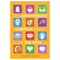 The Adventurous Couple's Guide To Sex Toys by Cleis Press
