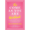 The Come As You Are Workbook: A Practical Guide to the Science of Sex by Simon & Schuster