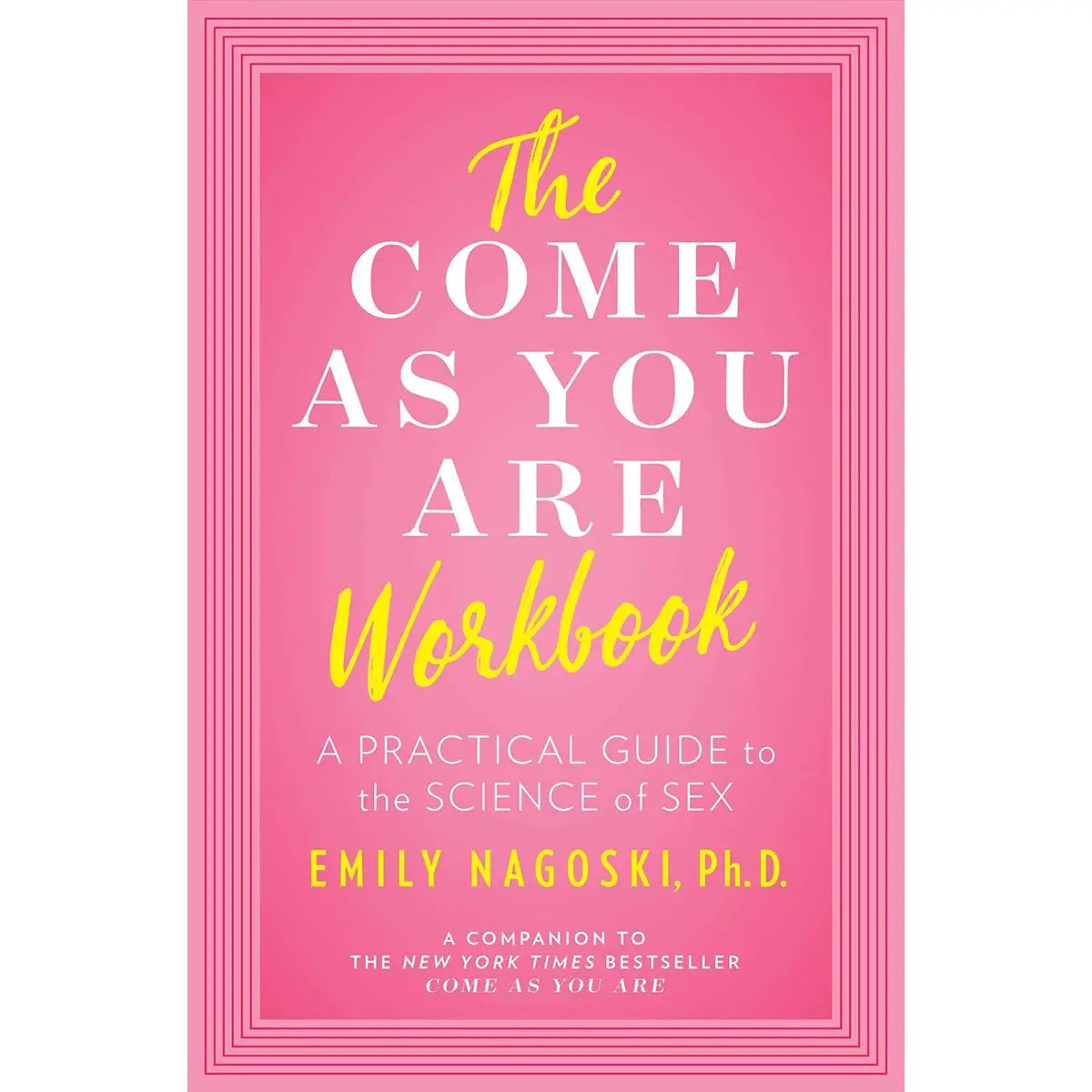 The Come As You Are Workbook: A Practical Guide to the Science of Sex by Simon & Schuster