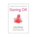 Getting Off: A Woman's Guide to Masturbation by Hachette