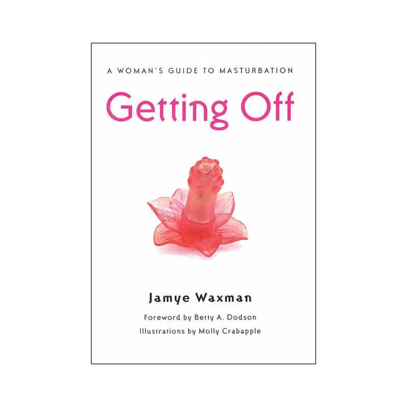 Getting Off: A Woman's Guide to Masturbation by Hachette