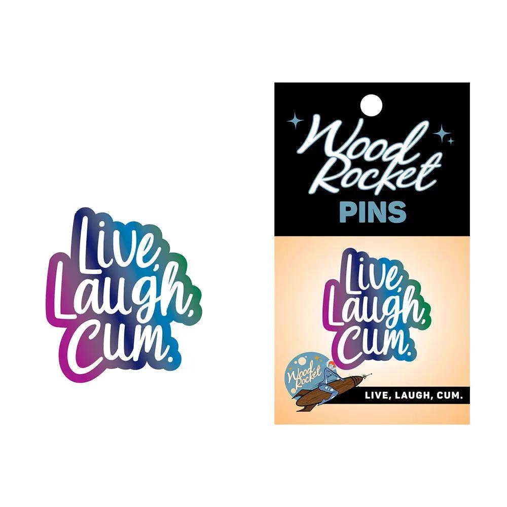 Live, Laugh, Cum Pin by Wood Rocket