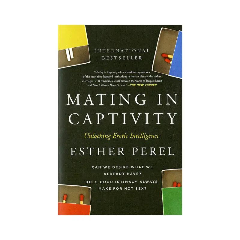 Mating in Captivity: Unlocking Erotic Intelligence by Harper Collins