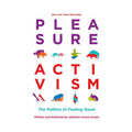 Pleasure Activism: The Politics of Feeling Good by Ingram