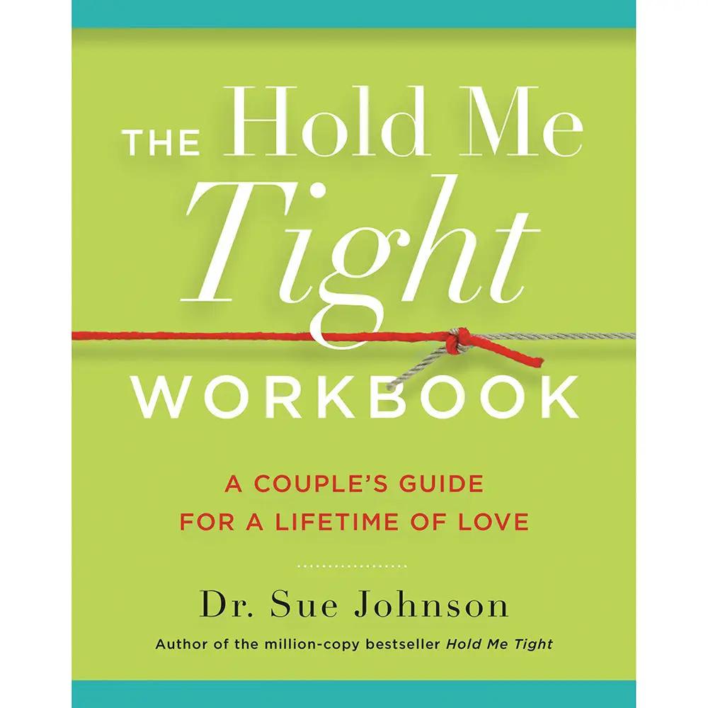 The Hold Me Tight Workbook: A Couple's Guide For a Lifetime of Love by Hachette