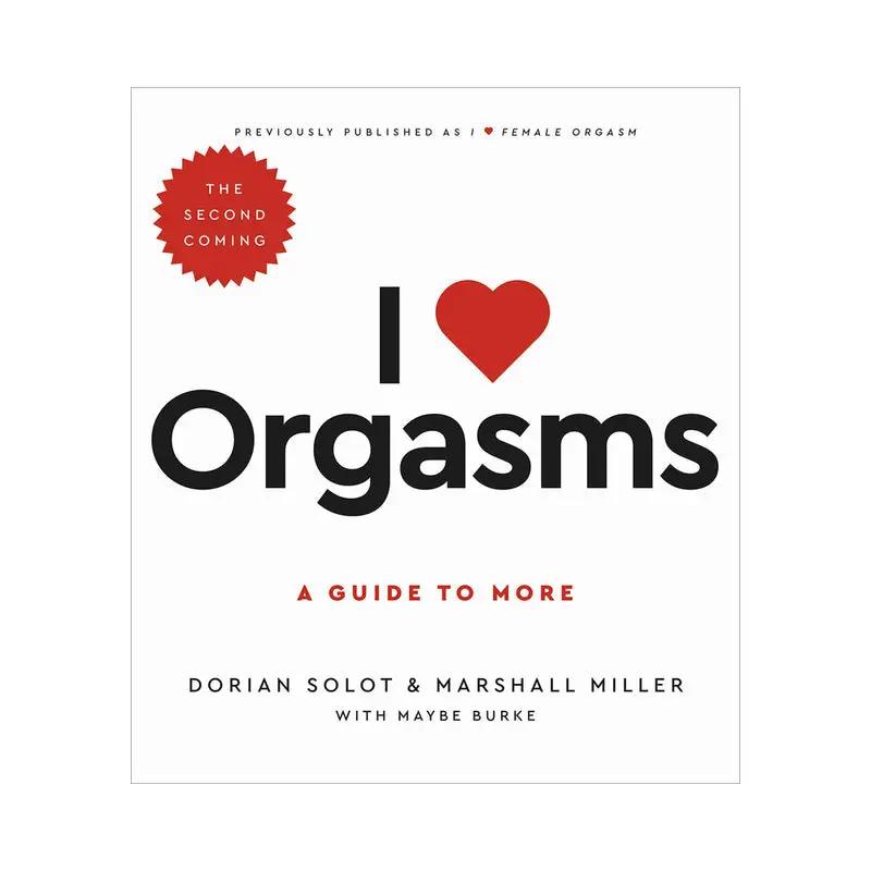 I Love Orgasms: A Guide to More (The Second Coming) by Hachette