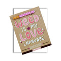 Weed Is My Love Language One Hitter Kard by KushKards