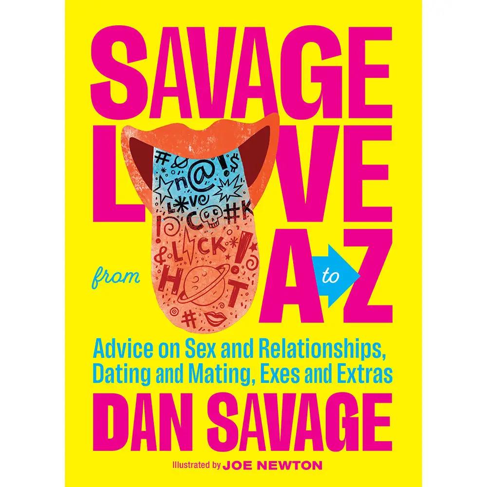 Savage Love from A to Z by Dan Savage by Penguin
