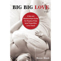 Big Big Love: A Sex and Relationship Guide for People of Size by Penguin