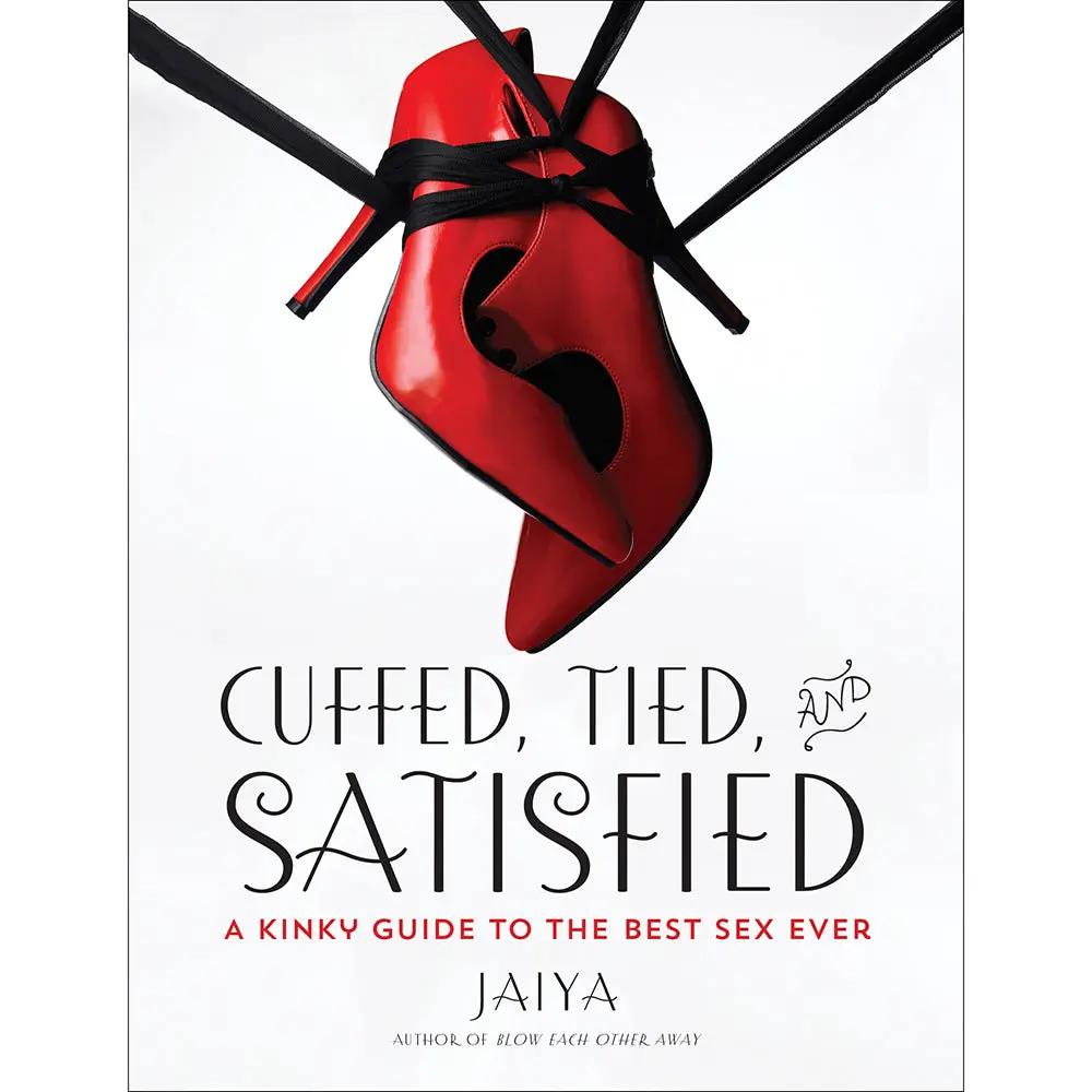 Cuffed, Tied and Satisfied: A Kinky Guide to the Best Sex Ever by Penguin