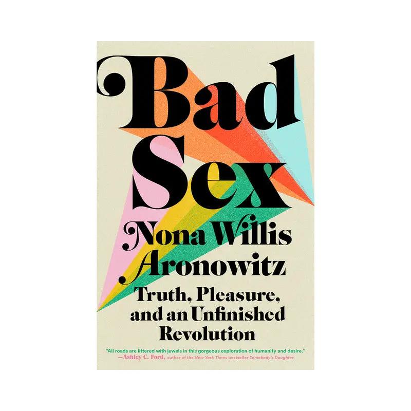 Bad Sex: Truth, Pleasure and an Unfinished Revolution by Penguin