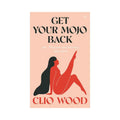 Get Your Mojo Back: Sex, Pleasure and Intimacy After Birth by Penguin