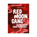 Red Moon Gang: An Inclusive Guide to Periods by Penguin
