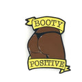 Geeky & Kinky Booty Positive (Chocolate) Enamel Pin by Geeky & Kinky