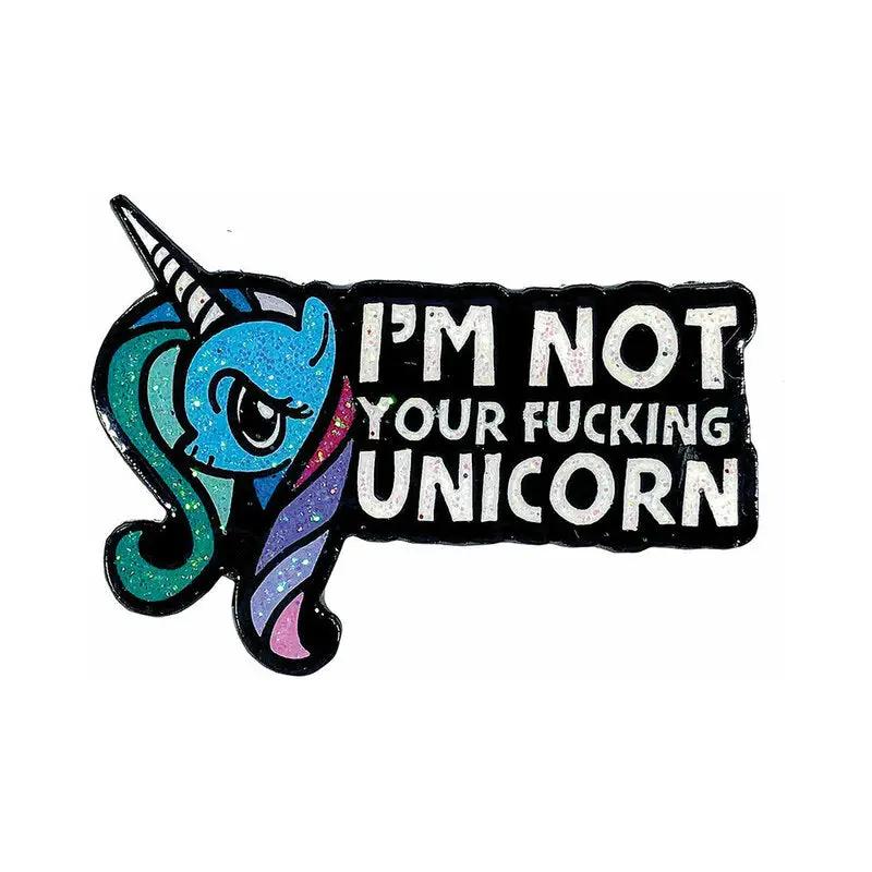 Geeky & Kinky I'm Not Your Fucking Unicorn Enamel Pin by Geeky & Kinky