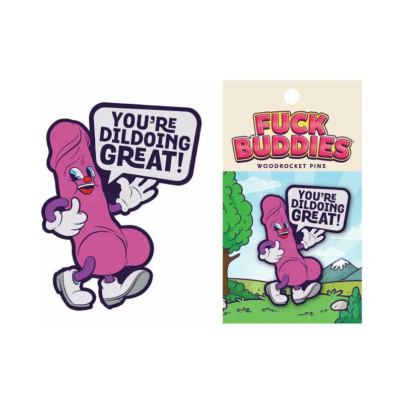 Fuck Buddies You're Dildoing Great Pin by Wood Rocket