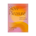 Slow Pleasure: Explore Your Pleasure Spectrum by Hachette