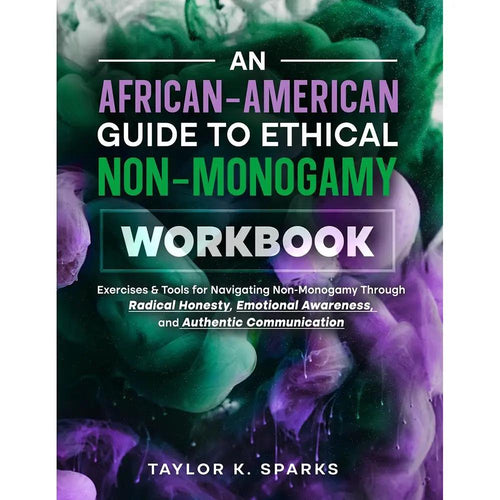 An African-American Guide to Ethical Non-Monogamy Workbook by Ingram