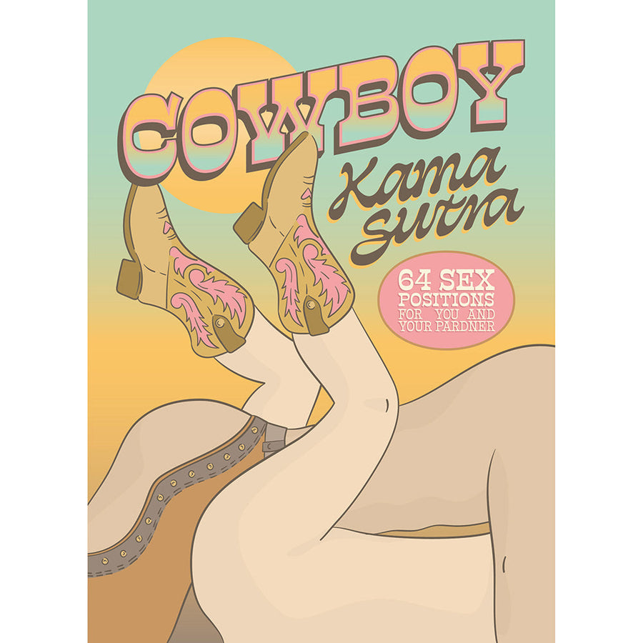 Cowboy Kama Sutra: 64 Sex Positions for You and Your Pardner by Hachette